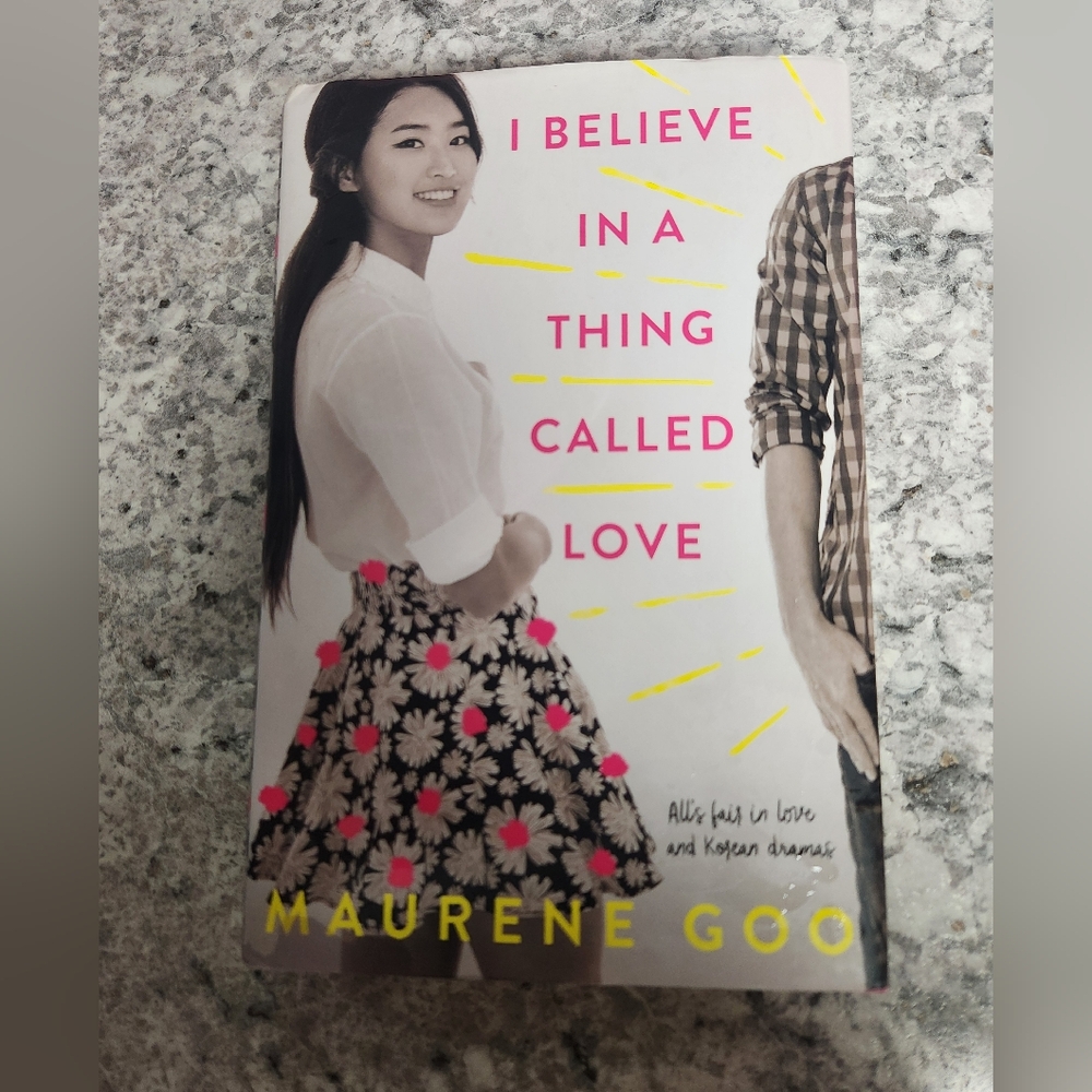 I Believe in a Thing Called LoveBook by Maurene Goo